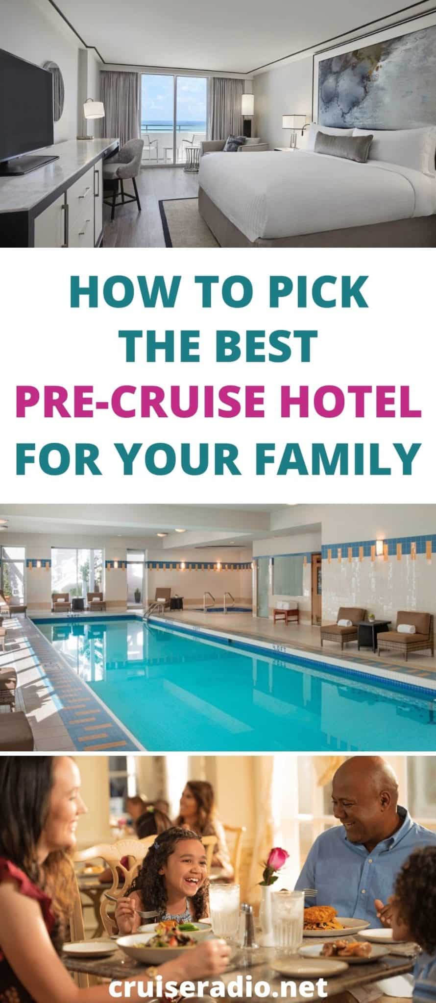 how to pick the best pre-cruise hotel for your family