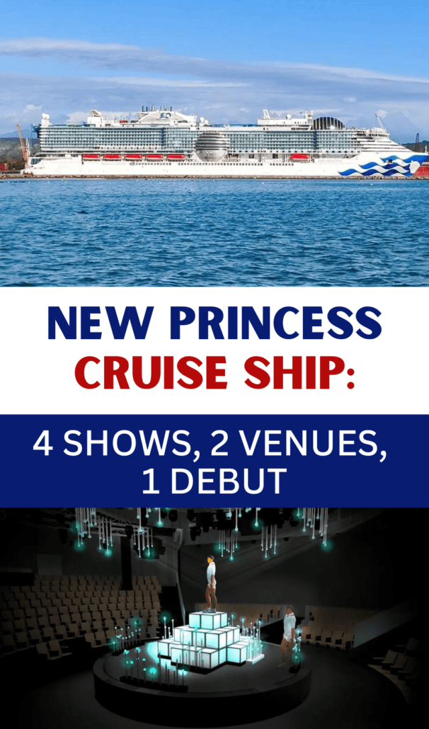 New Princess Cruise Ship 4 Shows 2 venues, 1 debut